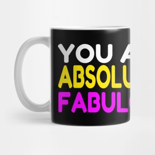 You Are Absolutely Fabulous Mug